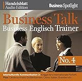 Business Talk Englisch Trainer No.4: Interkulturelle Kommunikation 2: Knigge fürs internationale Parkett. Plus: Länderportraits Großbritannien, China, Italien, Brasilien etc.