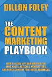 The Content Marketing Playbook: How to Level-Up Your Writing for Blog Posts, Articles, Newsletters, and Other Content for Target Audiences (English Edition)