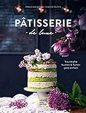 Pâtisserie de luxe: Traumhafte Kuchen und Torten ganz einfach