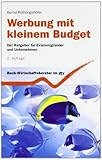 Werbung mit kleinem Budget: Der Ratgeber für Existenzgründer und Unternehmen