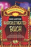 Das lustige Kasperletheater-Buch: 20 fantastische Kasperlestücke für Kinder. Tritratrullala! Hier ist Spiel und Spaß garantiert. Das Puppentheater-Buch mit den besten Kasperletheater-Geschichten.