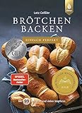 Brötchen backen - einfach perfekt: Spiegel-Bestseller-Autor. Mit 99 Rezepten und vielen Stepfotos