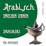 Arabisch sprechen lernen: Sprachkurs für Anfänger