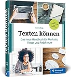 Texten können: Das neue Handbuch für Marketer, Online-Texter und Redakteure. Mit Checklisten und Schreibanleitungen für alle Web-Textarten