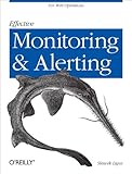 Effective Monitoring and Alerting: For Web Operations