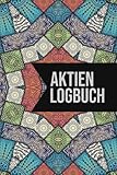 Aktien Logbuch: Börsenbuch mit vorgedruckten Seiten zu Aktien, ETFs, Sparplänen und Brokern