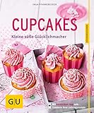 Cupcakes: Kleine süße Glücklichmacher (GU Küchenratgeber Classics)