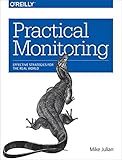 Practical Monitoring: Effective Strategies for the Real World (English Edition)