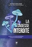 La sagesse interdite: Révélations sur les substances à l'origine des traditions spirituelles