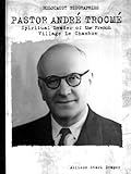 Pastor Andre Trocme: Spiritual Leader Le Chambon (Holocaust Biographies)