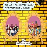 Me in The Mirror: Daily Affirmations Journal (Me in The Mirror Entrepreneurship)