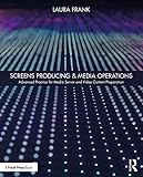 Screens Producing & Media Operations: Advanced Practice for Media Server and Video Content Preparation (English Edition)