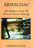 Armagnac: The Definitive Guide to France's Premier Brandy: The Definitve Guide to France's Premier Brandy